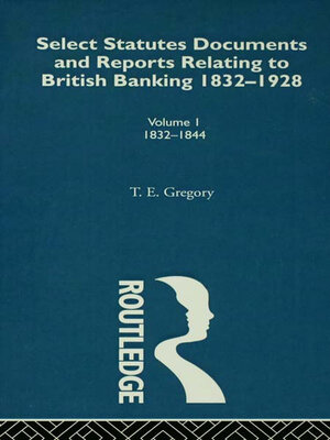 cover image of Select Statutes, Documents and Reports Relating to British Banking, 1832-1928